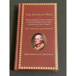 The Jefferson Bible, Smithsonian Edition: The Life and Morals of Jesus 2011 ed.